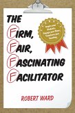 The Firm, Fair, Fascinating Facilitator (eBook, PDF)