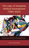 The Logic of Hungarian Political Development (1990-2022) (eBook, ePUB)