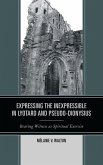 Expressing the Inexpressible in Lyotard and Pseudo-Dionysius (eBook, PDF) Expressing the Inexpressible in Lyotard and Pseudo-Dionysius (eBook, PDF)