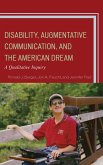 Disability, Augmentative Communication, and the American Dream (eBook, PDF) Disability, Augmentative Communication, and the American Dream (eBook, PDF)