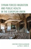 Syrian Forced Migration and Public Health in the European Union (eBook, PDF)