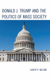 Donald J. Trump and the Politics of Mass Society (eBook, ePUB) Donald J. Trump and the Politics of Mass Society (eBook, ePUB)
