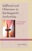 Selfhood and Otherness in Kierkegaard's Authorship (eBook, PDF) Selfhood and Otherness in Kierkegaard's Authorship (eBook, PDF)