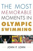 The Most Memorable Moments in Olympic Swimming (eBook, PDF) The Most Memorable Moments in Olympic Swimming (eBook, PDF)