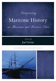 Interpreting Maritime History at Museums and Historic Sites (eBook, PDF)