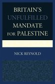 Britain's Unfulfilled Mandate for Palestine (eBook, PDF)