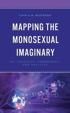 Mapping the Monosexual Imaginary (eBook, ePUB) - Mathers, Lain A. B.