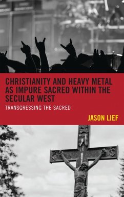 Christianity and Heavy Metal as Impure Sacred within the Secular West (eBook, PDF) - Lief, Jason