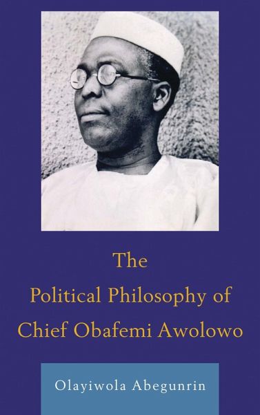 The Political Philosophy of Chief Obafemi Awolowo (eBook, PDF) The Political Philosophy of Chief Obafemi Awolowo (eBook, PDF)