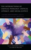 The Intersections of Critical Pedagogy, Critical Literacy, and Social Justice (eBook, ePUB) The Intersections of Critical Pedagogy, Critical Literacy, and Social Justice (eBook, ePUB)