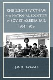 Khrushchev's Thaw and National Identity in Soviet Azerbaijan, 1954-1959 (eBook, PDF)