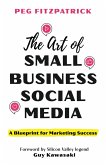 The Art of Small Business Social Media (eBook, PDF)