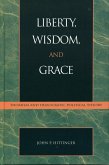 Liberty, Wisdom, and Grace (eBook, PDF) Liberty, Wisdom, and Grace (eBook, PDF)