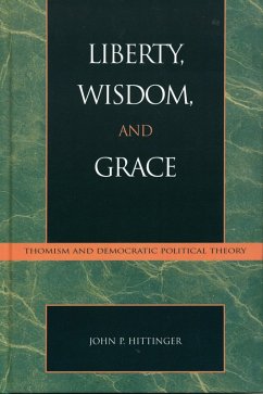 Liberty, Wisdom, and Grace (eBook, PDF) - Hittinger, John P.