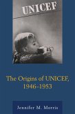 The Origins of UNICEF, 1946-1953 (eBook, PDF)