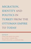 Migration, Identity and Politics in Turkey from the Ottoman Empire to Today (eBook, ePUB)