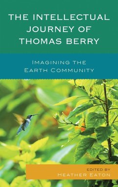 The Intellectual Journey of Thomas Berry (eBook, PDF) The Intellectual Journey of Thomas Berry (eBook, PDF)