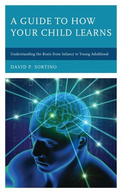 A Guide to How Your Child Learns (eBook, PDF) - Sortino, David P.