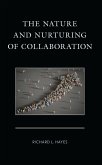 The Nature and Nurturing of Collaboration (eBook, ePUB) The Nature and Nurturing of Collaboration (eBook, ePUB)
