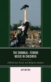 The Criminal-Terror Nexus in Chechnya (eBook, PDF) The Criminal-Terror Nexus in Chechnya (eBook, PDF)