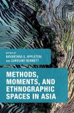 Methods, Moments, and Ethnographic Spaces in Asia (eBook, PDF) Methods, Moments, and Ethnographic Spaces in Asia (eBook, PDF)