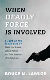 When Deadly Force Is Involved (eBook, PDF)