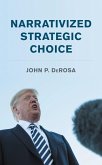 Narrativized Strategic Choice (eBook, PDF) Narrativized Strategic Choice (eBook, PDF)