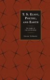 T.S. Eliot, Poetry, and Earth (eBook, PDF)