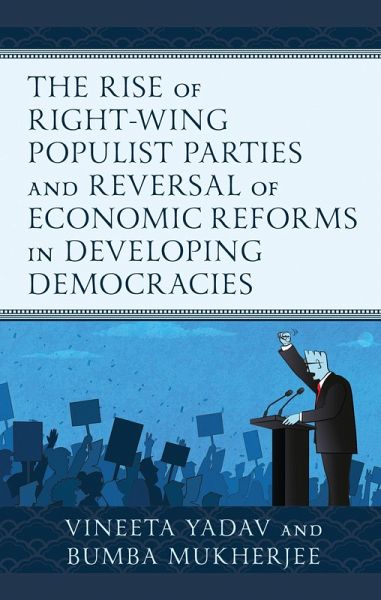 The Rise of Right-Wing Populist Parties and Reversal of Economic Reforms in Developing Democracies (eBook, ePUB) The Rise of Right-Wing Populist Parties and Reversal of Economic Reforms in Developing Democracies (eBook, ePUB)