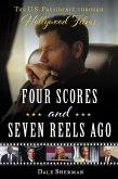 Four Scores and Seven Reels Ago (eBook, PDF) Four Scores and Seven Reels Ago (eBook, PDF)