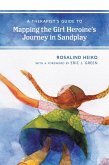 A Therapist's Guide to Mapping the Girl Heroine's Journey in Sandplay (eBook, PDF)