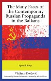 The Many Faces of the Contemporary Russian Propaganda in the Balkans (eBook, PDF) The Many Faces of the Contemporary Russian Propaganda in the Balkans (eBook, PDF)