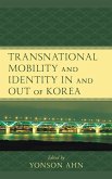Transnational Mobility and Identity in and out of Korea (eBook, PDF) Transnational Mobility and Identity in and out of Korea (eBook, PDF)