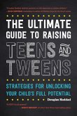 The Ultimate Guide to Raising Teens and Tweens (eBook, PDF) The Ultimate Guide to Raising Teens and Tweens (eBook, PDF)