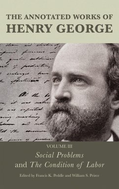 The Annotated Works of Henry George: Social Problems and The Condition of Labor (eBook, PDF)