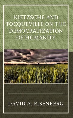 Nietzsche and Tocqueville on the Democratization of Humanity (eBook, PDF) - David, A.