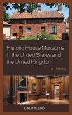 Historic House Museums in the United States and the United Kingdom (eBook, PDF) Historic House Museums in the United States and the United Kingdom (eBook, PDF)