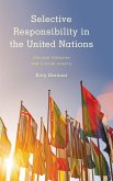 Selective Responsibility in the United Nations (eBook, PDF) Selective Responsibility in the United Nations (eBook, PDF)