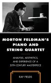 Morton Feldman's Piano and String Quartet (eBook, PDF) Morton Feldman's Piano and String Quartet (eBook, PDF)