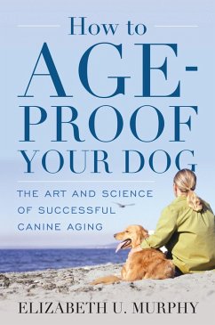 How to Age-Proof Your Dog (eBook, PDF) - Murphy, Elizabeth U.