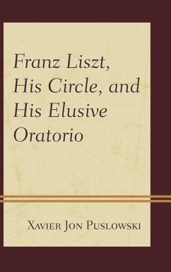 Cover Franz Liszt, His Circle, and His Elusive Oratorio (eBook, PDF)