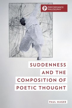 Suddenness and the Composition of Poetic Thought (eBook, PDF) - Magee, Paul