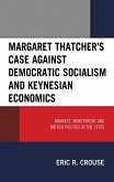 Margaret Thatcher's Case against Democratic Socialism and Keynesian Economics (eBook, PDF)