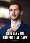 Chiedere un Aumento al Capo Chiedere un Aumento al Capo
