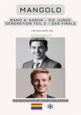 Mangold Band 4: Aaron - Die junge Generation - Teil 2 - Das Finale Mangold Band 4: Aaron - Die junge Generation - Teil 2 - Das Finale