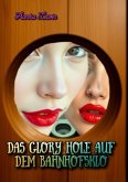 Das Glory Hole auf dem Bahnhofsklo