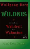 Wildnis - zwischen Wahrheit und Wahnsinn