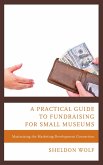 A Practical Guide to Fundraising for Small Museums (eBook, PDF)