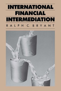 International Financial Intermediation (eBook, PDF) - Bryant, Ralph International Financial Intermediation (eBook, PDF) - Bryant, Ralph