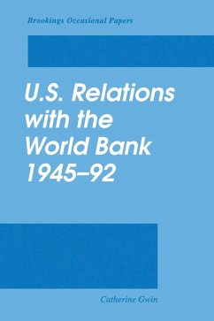 U.S. Relations with the World Bank, 1945-92 (eBook, PDF) - Gwin, Catherine